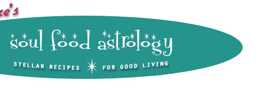 Soul Food Astrology: Stellar Recipes for Good Living